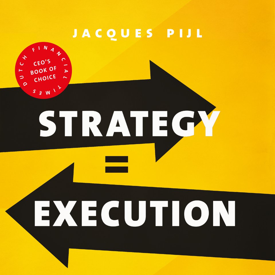 Omslagfoto van Strategy = Execution: Faster improvement, renewal and innovation in a new era